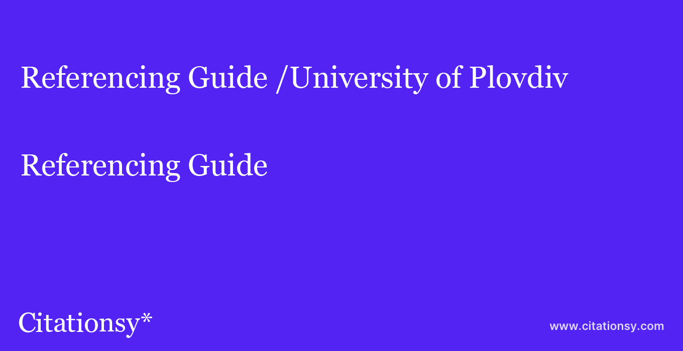 Referencing Guide: /University of Plovdiv